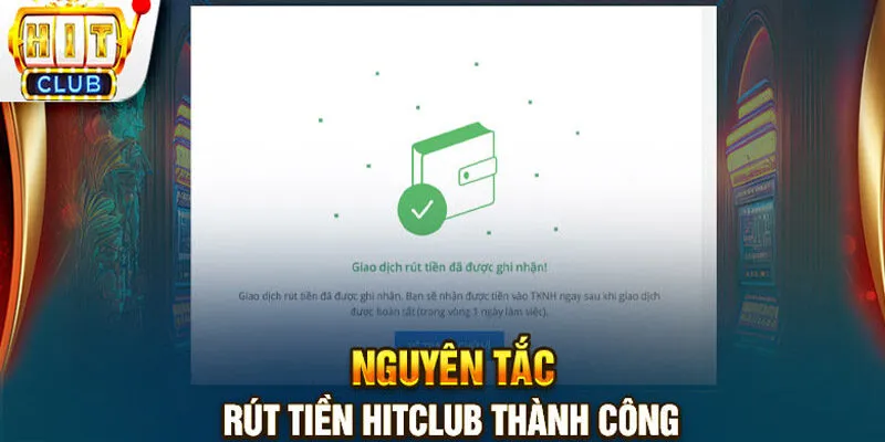 Những lưu ý khi rút tiền Hitclub